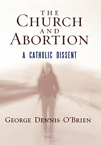 cover image The Church and Abortion: A Catholic Dissent