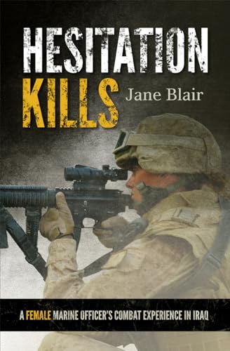 cover image Hesitation Kills: A Female Marine Officer's Combat Experience in Iraq