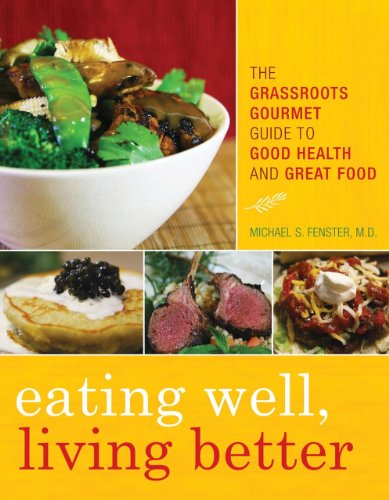 cover image Eating Well, Living Better: The Grassroots Gourmet Guide to Good Health and Great Food