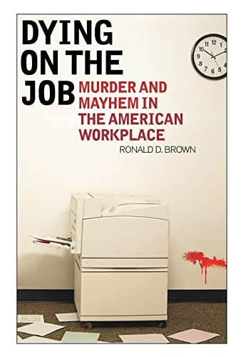 cover image Dying on the Job: Murder and Mayhem in the American Workplace