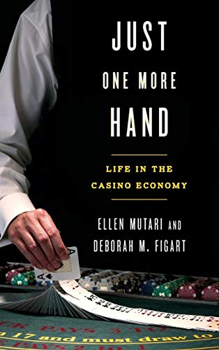 cover image Just One More Hand: Life in the Casino Economy