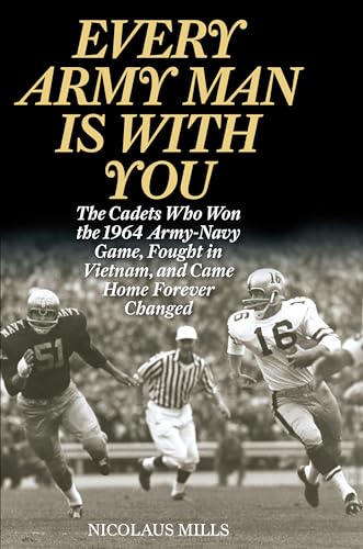 cover image Every Army Man Is with You: The Cadets Who Won the 1964 Army-Navy Game, Fought in Vietnam, and Came Home Forever Changed