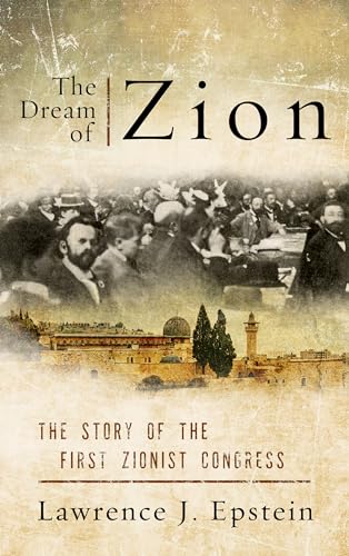 cover image The Dream of Zion: The Story of the First Zionist Congress