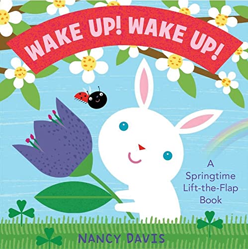cover image Wake Up! Wake Up! A Springtime Lift-the-Flap Book