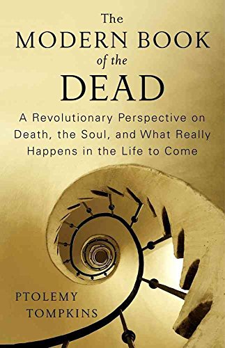 cover image The Modern Book of the Dead: A Revolutionary Perspective on Death, the Soul, and What Really Happens in the Life to Come