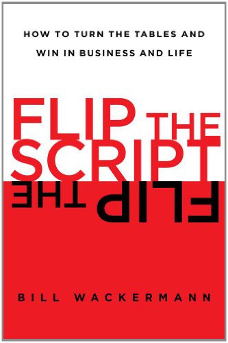 cover image Flip the Script: How to Turn the Tables and Win in Business and Life