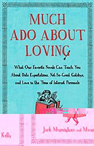 cover image Much Ado About Loving: What Our Favorite Novels Can Teach You About Date Expectations, Not-So-Great Gatsbys, and Lust in the Time of Internet Personals