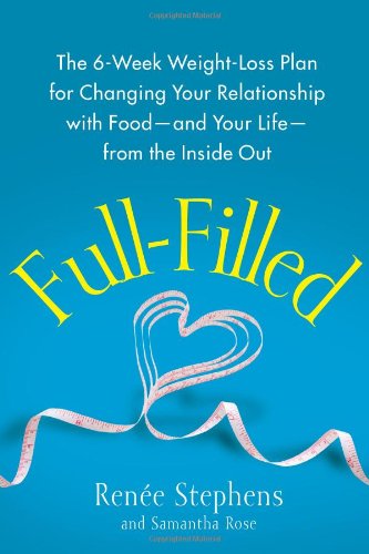 cover image Full-Filled: The 6-Week Weight-Loss Plan for Changing Your Relationship with Food—and Your Life—from the Inside Out