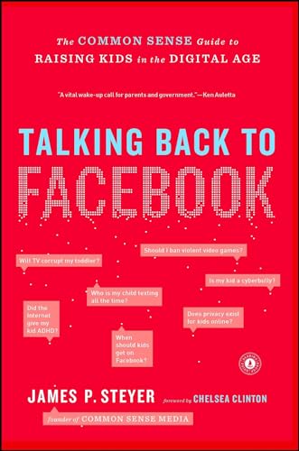 cover image Talking Back to Facebook: The Common Sense Guide to Raising Kids in the Digital Age