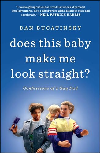cover image Does This Baby Make Me Look Straight?: 
Confessions of a Gay Dad