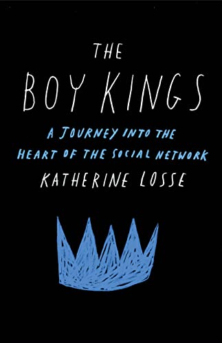 cover image The Boy Kings: A Journey into the Heart of the Social Network