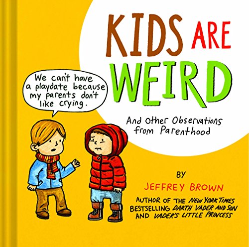 cover image Kids Are Weird: And Other Observations from Parenthood
