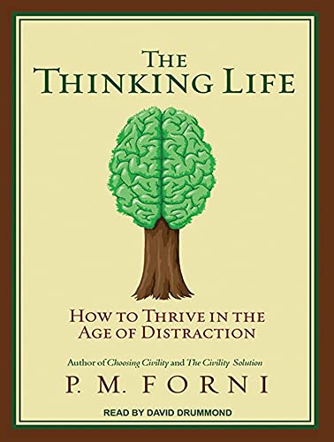 cover image The Thinking Life: How to Thrive in the Age of Distraction 