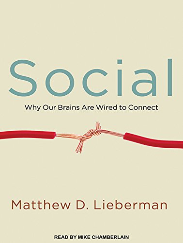 cover image Social: Why Our Brains Are Wired to Connect
