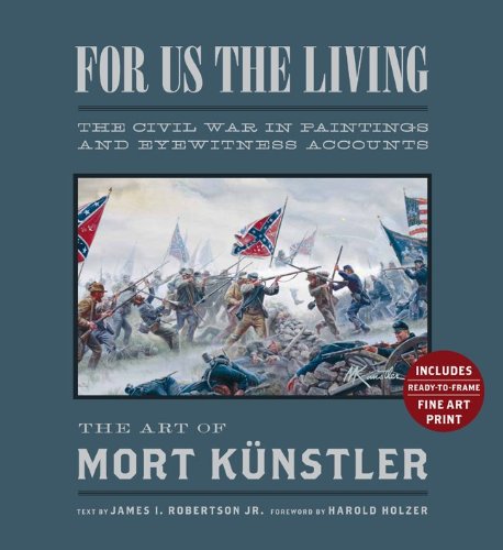 cover image For Us the Living (Collector's Edition): The Civil War in Paintings and Eye Witness Accounts: The Art of Mort K%C3%BCnstler 