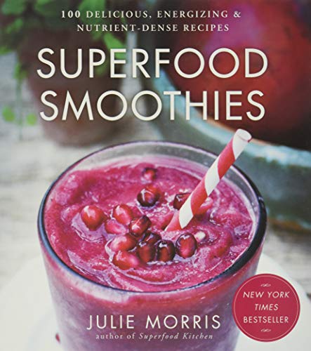cover image Superfood Smoothies: 100 Delicious, Energizing & Nutrient-Dense Recipes