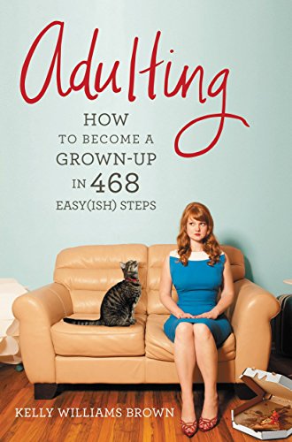 cover image Adulting: How to Become a Grown-Up in 468 Easy(ish) Steps