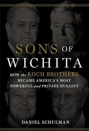 cover image Sons of Wichita: How the Koch Brothers Became America's Most Powerful and Private Dynasty