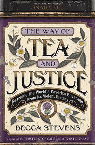 cover image The Way of Tea and Justice: Rescuing the World’s Favorite Beverage from Its Violent History