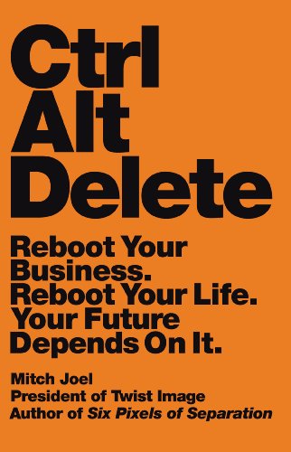 cover image Ctrl Alt Delete: Reboot Your Business. Reboot Your Life. Your Future Depends on It