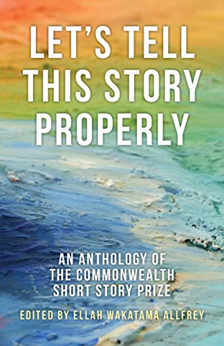 cover image Let's Tell This Story Properly: An Anthology of the Commonwealth Short Story Prize