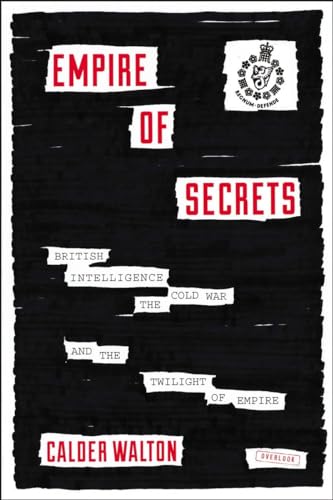cover image Empire of Secrets: British Intelligence, the Cold War, and the Twilight of Empire