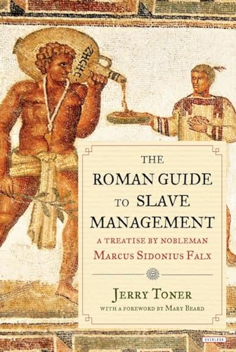 cover image The Roman Guide to Slave Management: A Treatise by Nobleman Marcus Sidonius Falx
