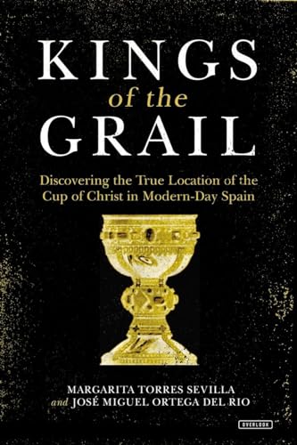 cover image Kings of the Grail: Tracing the Historic Journey of the Cup of Christ from Jerusalem to Modern-Day Spain