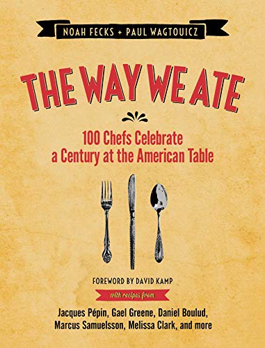 cover image The Way We Ate: 100 Chefs Celebrate a Century at the American Table