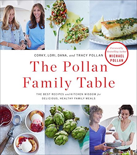 cover image The Pollan Family Table: The Best Recipes & Kitchen Wisdom for Delicious, Healthy Family Meals