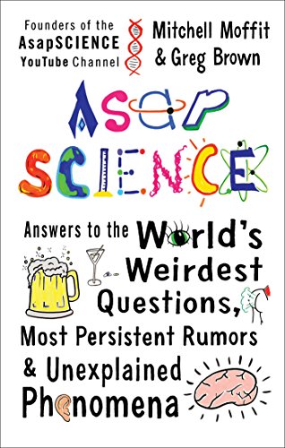 cover image AsapScience: Answers to the World’s Weirdest Questions, Most Persistent Rumors, and Unexplained Phenomena