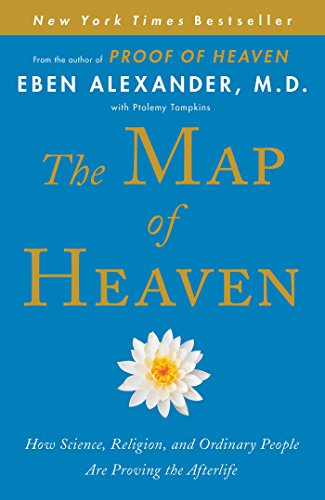 cover image The Map of Heaven: How Science, Religion, and Ordinary People Are Proving the Afterlife