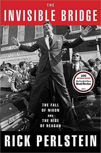 cover image The Invisible Bridge: The Fall of Nixon and the Rise of Reagan