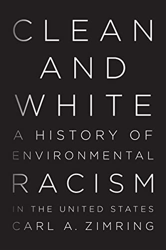cover image Clean and White: A History of Environmental Racism in the United States