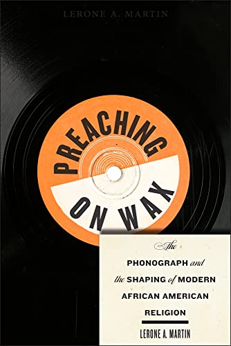cover image Preaching on Wax: The Phonograph and the Shaping of Modern African American Religion