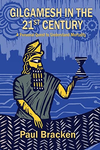 cover image Gilgamesh in the 21st Century: A Personal Quest to Understand Mortality 