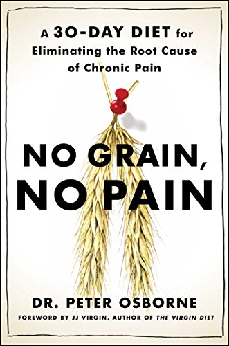 cover image No Grain, No Pain: A 30-Day Diet for Eliminating the Root Cause of Chronic Pain