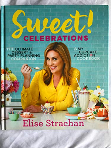 cover image Sweet! Celebrations: The Ultimate Dessert and Party Planning Companion