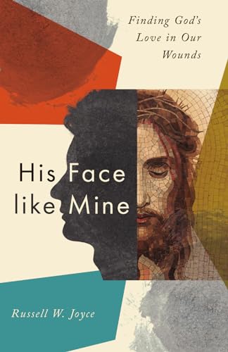 cover image His Face Like Mine: Finding God’s Love in Our Wounds