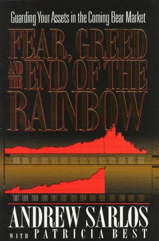 cover image Fear, Greed and the End of the Rainbow: Guarding Your Assets in the Coming Bear Market