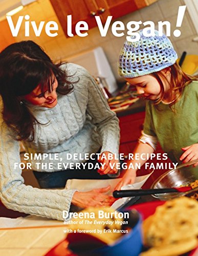 cover image Vive Le Vegan!: Simple, Delectable Recipes for the Everyday Vegan Family