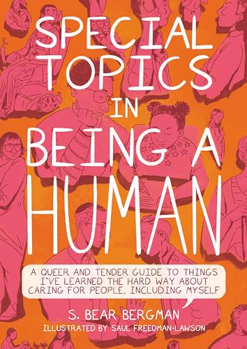 cover image Special Topics in Being a Human: A Queer and Tender Guide to Things I've Learned the Hard Way about Caring for People, Including Myself