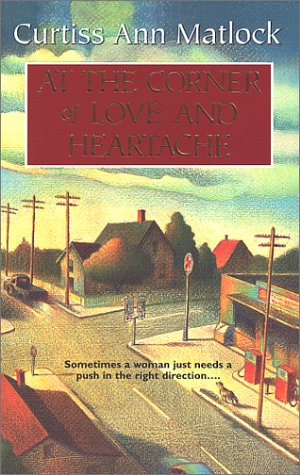 cover image AT THE CORNER OF LOVE AND HEARTACHE