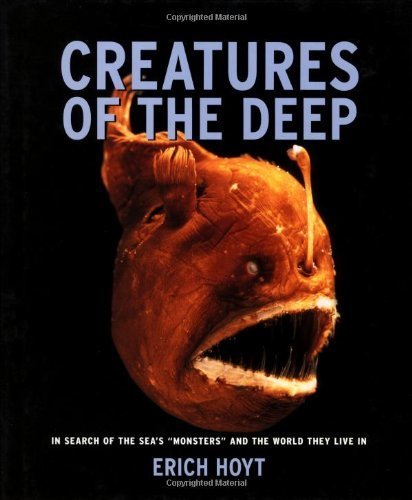 cover image Creatures of the Deep: In Search of the Sea's ""Monsters"" and the World They Live in