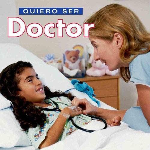 cover image Quiero Ser Doctor = I Want to Be a Doctor