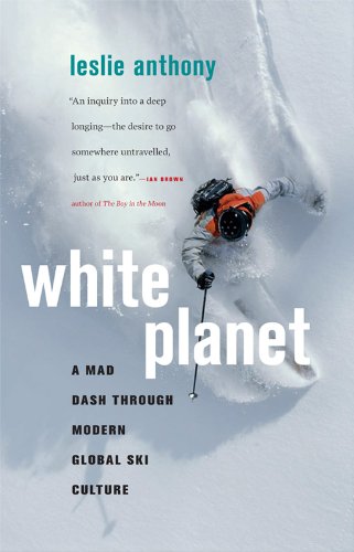 cover image White Planet: A Mad Dash Through Modern Global Ski Culture