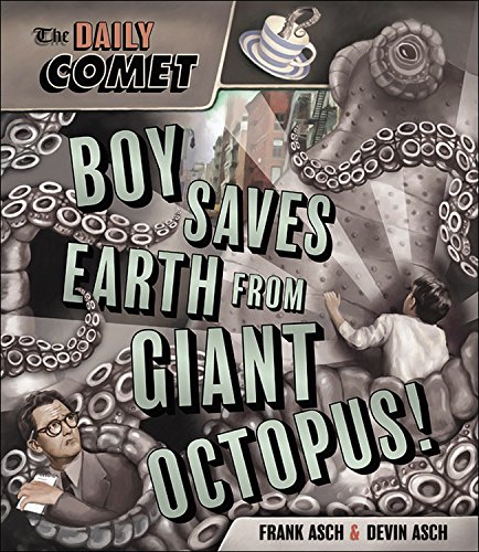 cover image The Daily Comet: Boy Saves Earth from Giant Octopus