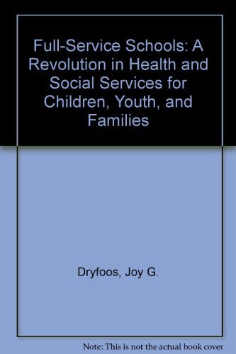 cover image Full-Service Schools: A Revolution in Health and Social Services for Children, Youth, and Families