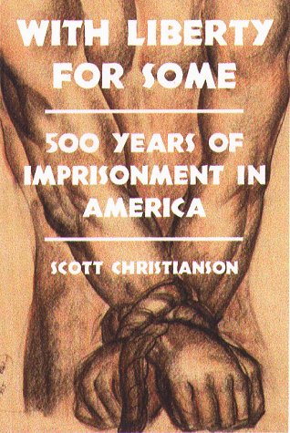 cover image With Liberty for Some: 500 Years of Imprisonment in America