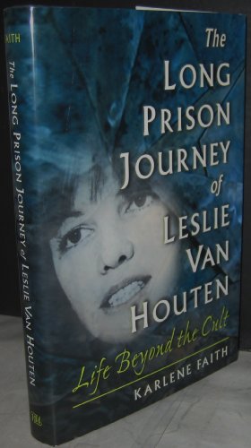 cover image THE LONG PRISON JOURNEY OF LESLIE VAN HOUTEN: Life Beyond the Cult